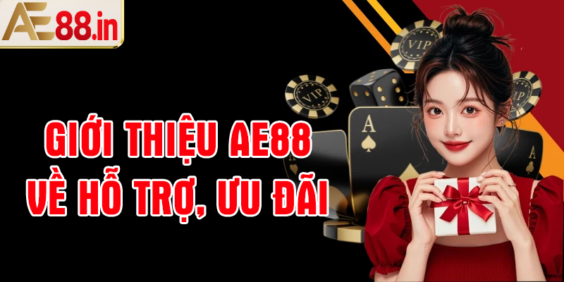 Giới thiệu AE88 về hỗ trợ và khuyến mãi
