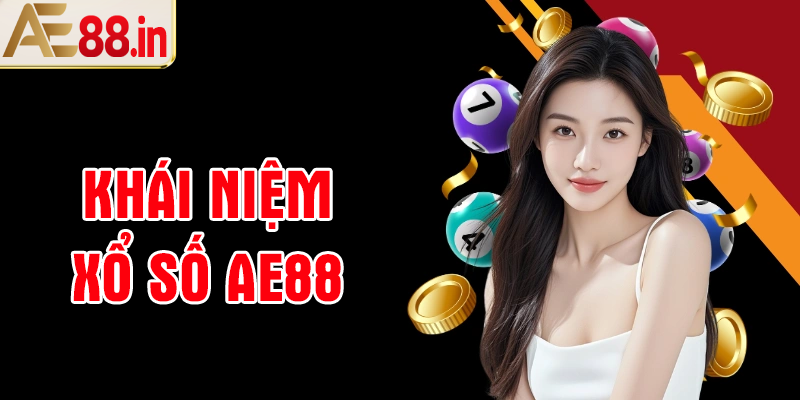 Thế nào là Xổ số AE88?